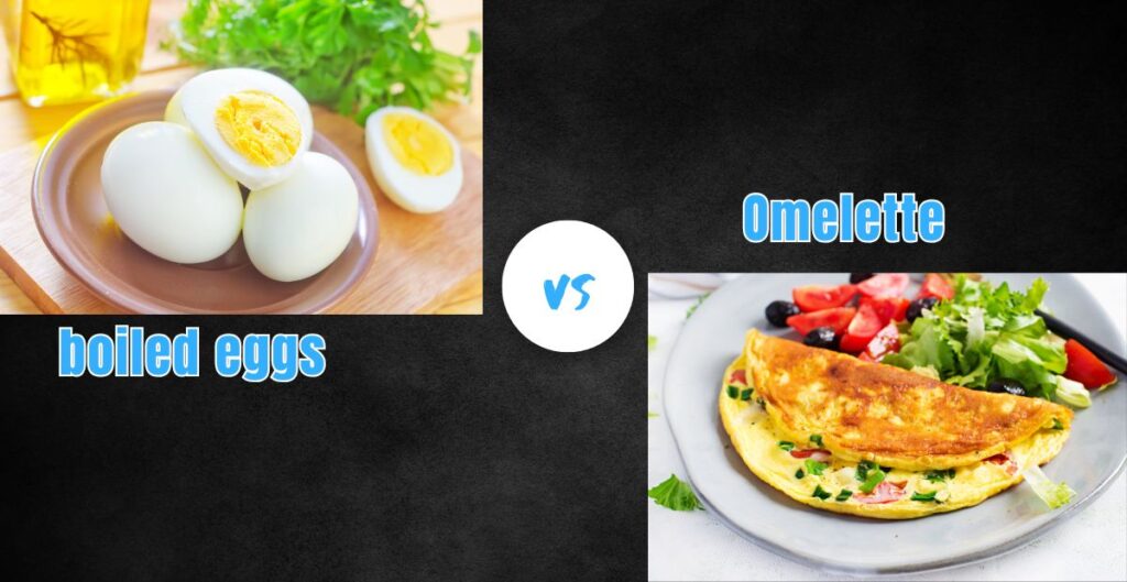 Boiled Egg vs Omelette Benefits
